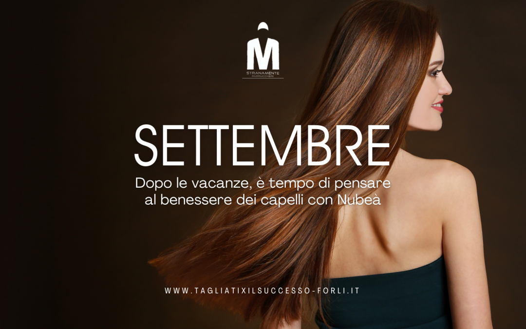 Settembre con Nubeà, Rinvigorisci i Capelli da Stranamente!